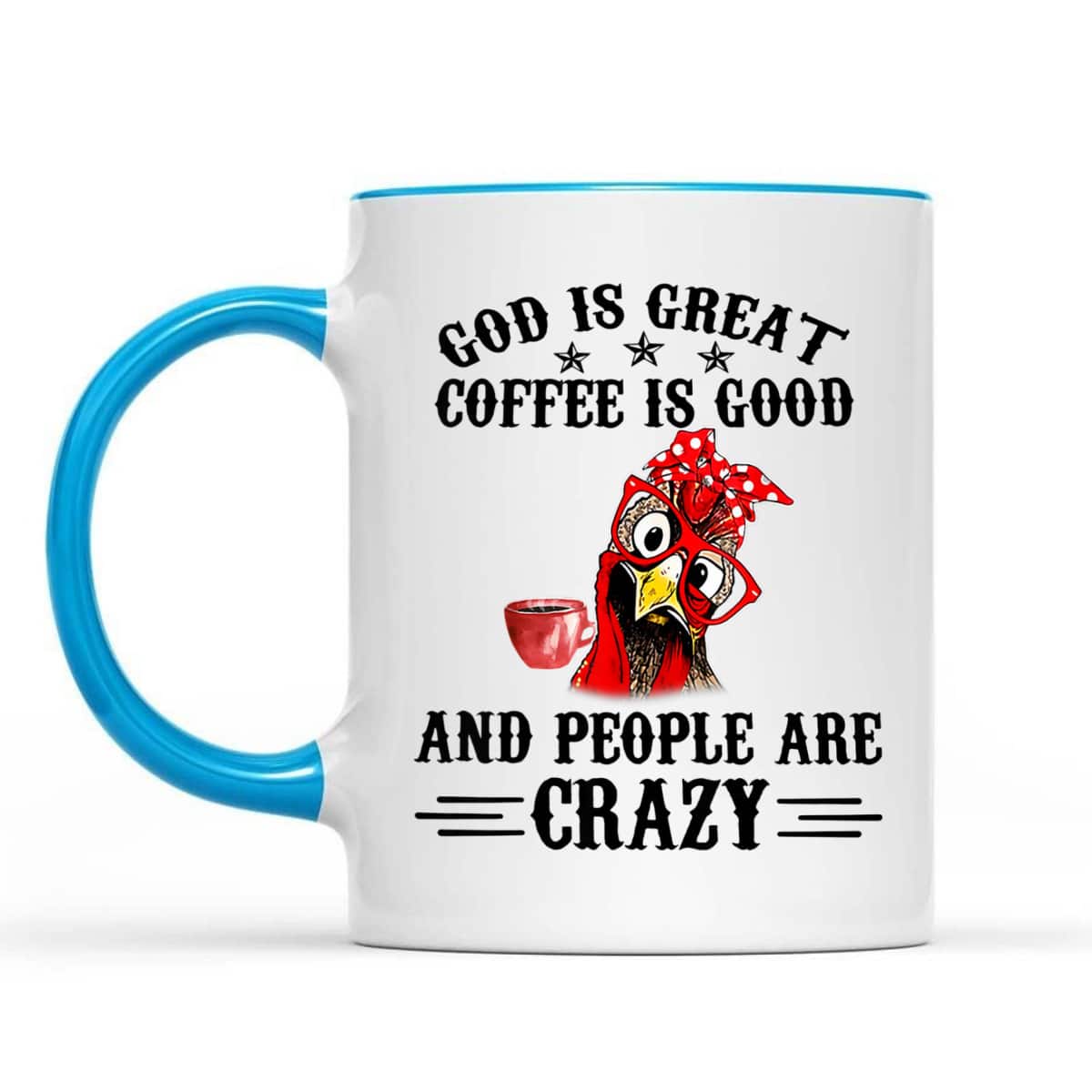 God Is Great Coffee Is Good And People Are Crazy T-Shirt God Is Great Coffee Is Good And People Are Crazy T-Shirt