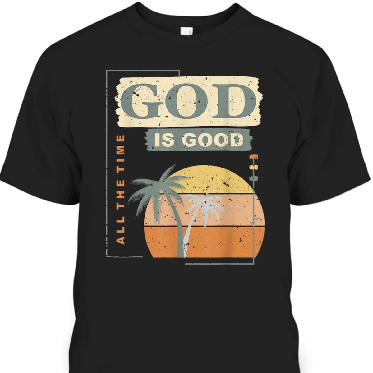 Cool Retro Christian Saying God Is Good All The Time T-Shirt Cool Retro Christian Saying God Is Good All The Time T-Shirt
