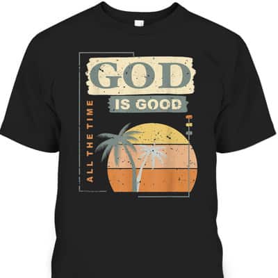 Cool Retro Christian Saying God Is Good All The Time T-Shirt