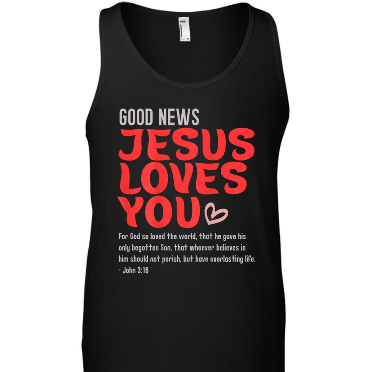 Good News Jesus Loves You Christian Message Bible Quote T-Shirt Good News Jesus Loves You Christian Message Bible Quote T-Shirt