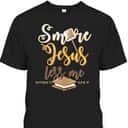 Christian Smore More Jesus Less Me Camping Chocolate Dessert T-Shirt