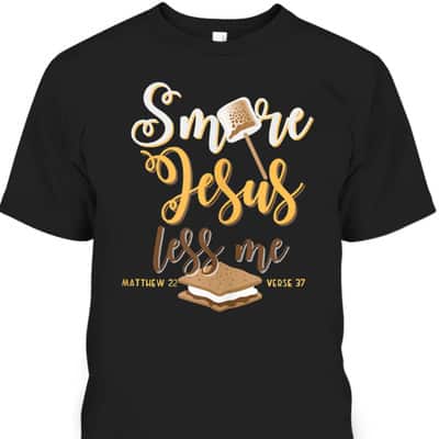 Christian Smore More Jesus Less Me Camping Chocolate Dessert T-Shirt