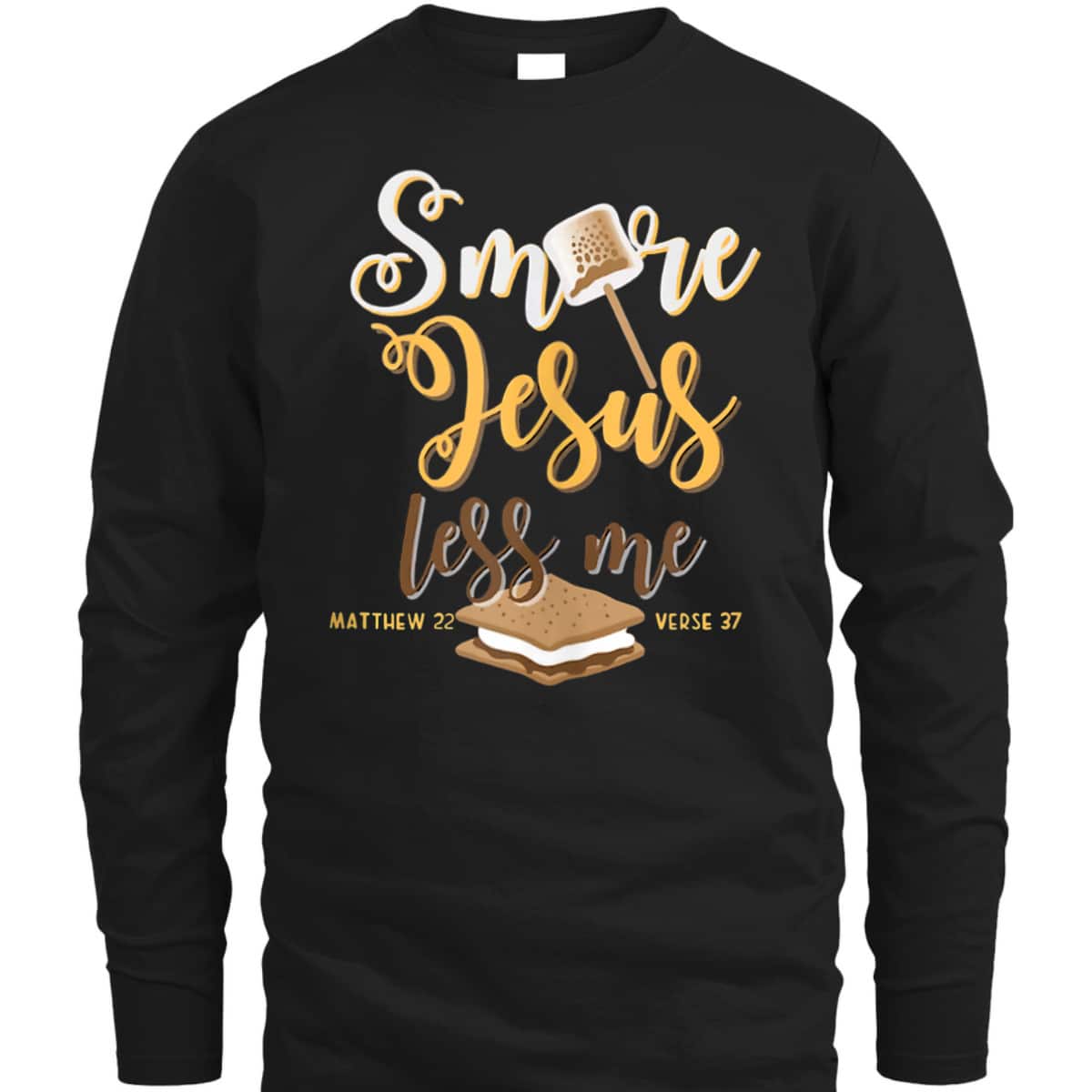 Christian Smore More Jesus Less Me Camping Chocolate Dessert T-Shirt Christian Smore More Jesus Less Me Camping Chocolate Dessert T-Shirt