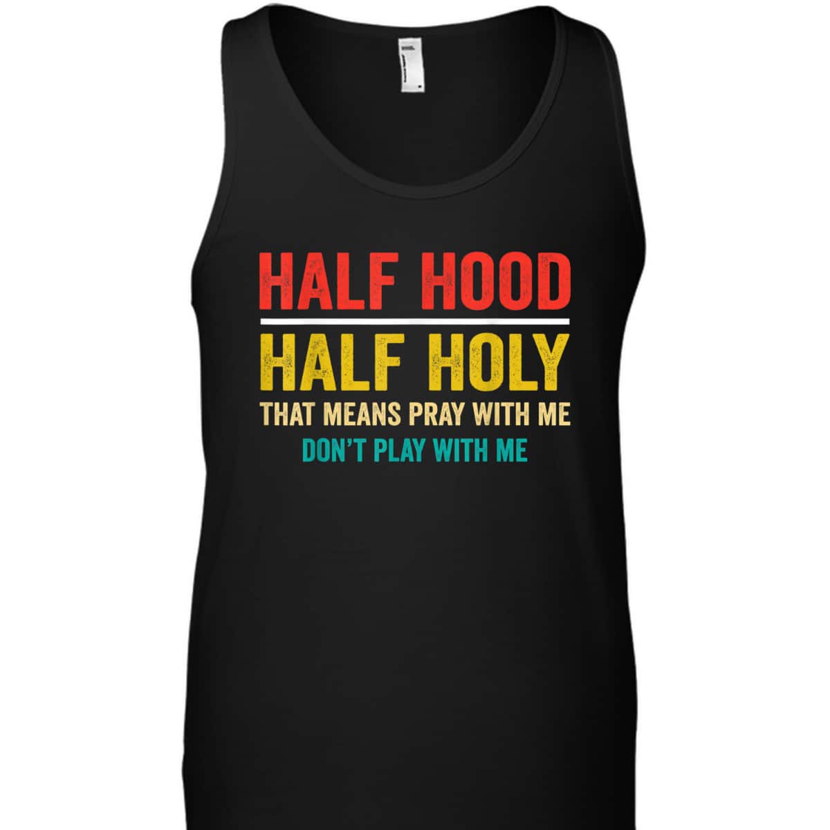 Half Hood Half Holy Pray With Me Don't Play With Me Funny T-Shirt Half Hood Half Holy Pray With Me Don't Play With Me Funny T-Shirt