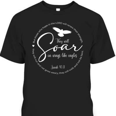 They Will Soar On Wings Like Eagles Christian Bible Verse T-Shirt