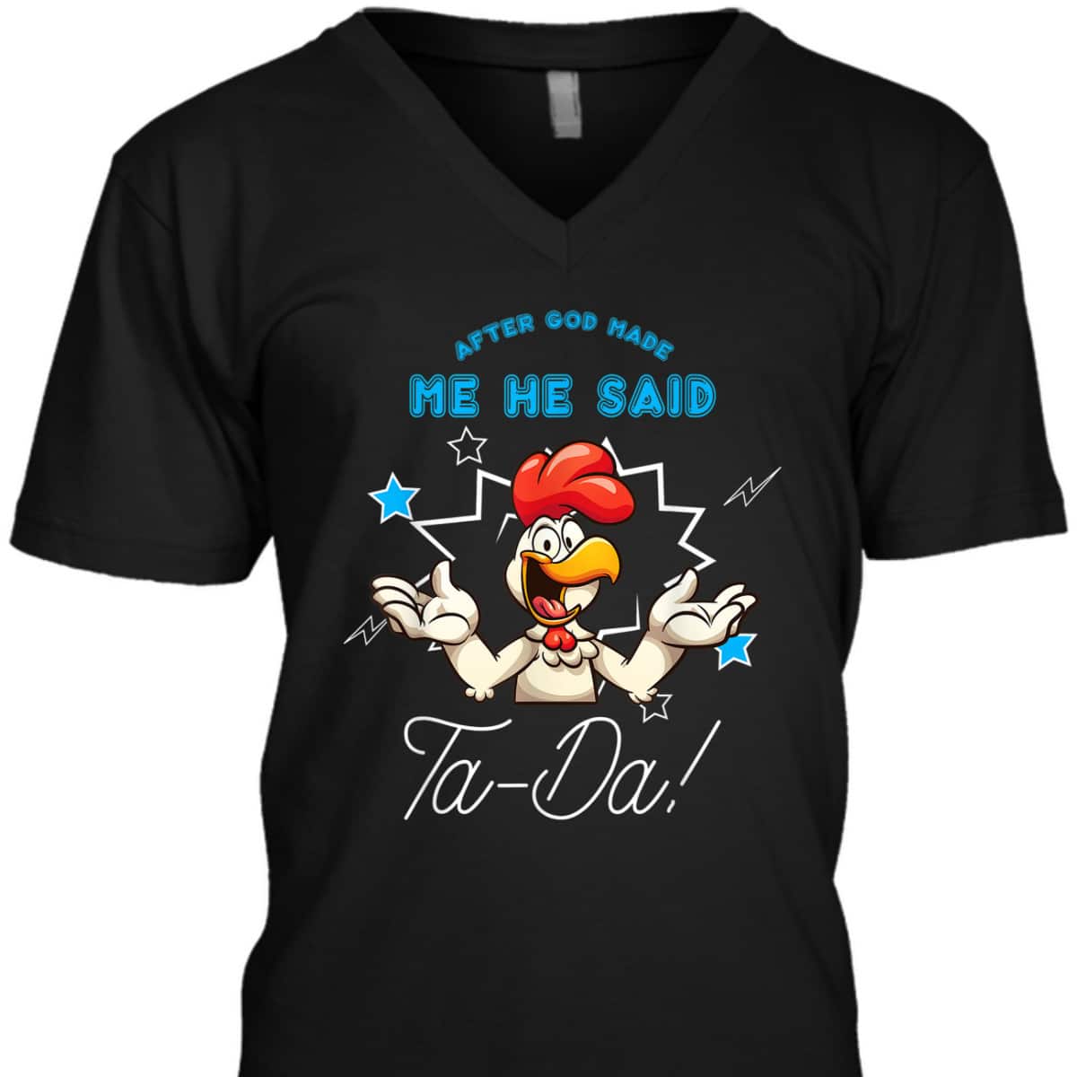 Chicken Animal Funny After God Made Me He Said Ta-Da T-Shirt Chicken Animal Funny After God Made Me He Said Ta-Da T-Shirt