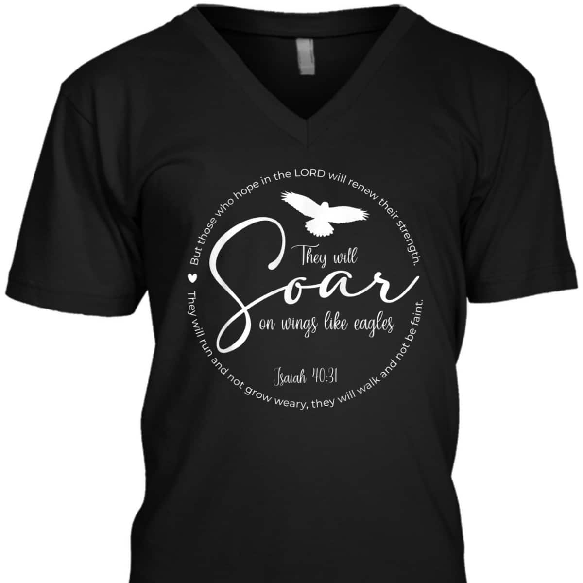 They Will Soar On Wings Like Eagles Christian Bible Verse T-Shirt They Will Soar On Wings Like Eagles Christian Bible Verse T-Shirt