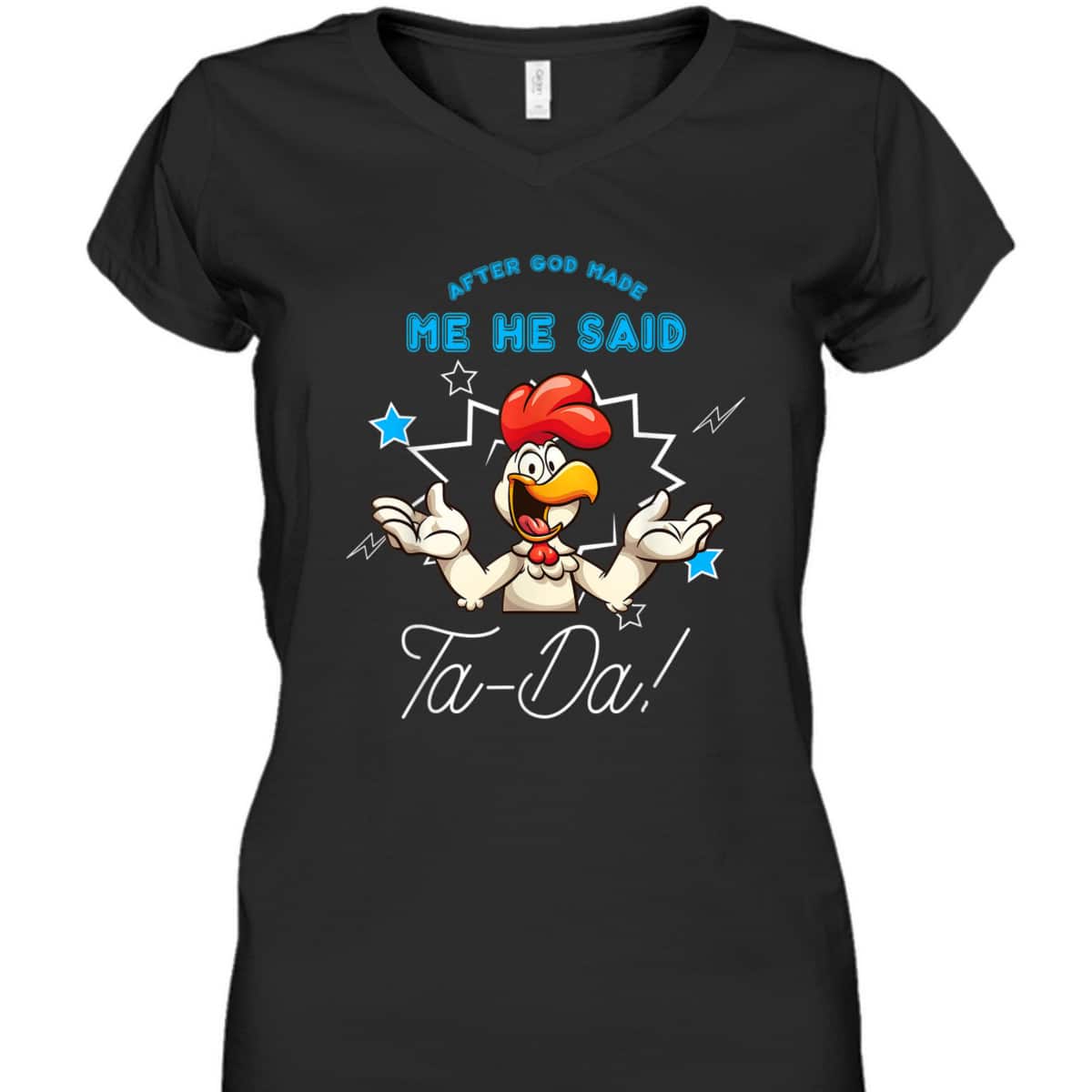 Chicken Animal Funny After God Made Me He Said Ta-Da T-Shirt Chicken Animal Funny After God Made Me He Said Ta-Da T-Shirt