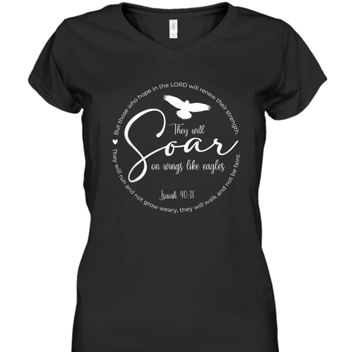 They Will Soar On Wings Like Eagles Christian Bible Verse T-Shirt They Will Soar On Wings Like Eagles Christian Bible Verse T-Shirt