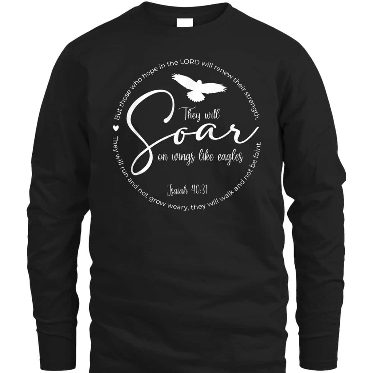 They Will Soar On Wings Like Eagles Christian Bible Verse T-Shirt They Will Soar On Wings Like Eagles Christian Bible Verse T-Shirt