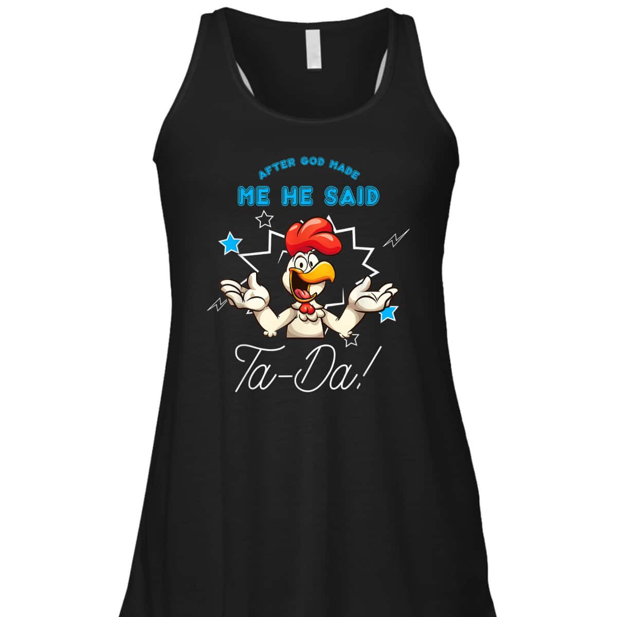 Chicken Animal Funny After God Made Me He Said Ta-Da T-Shirt Chicken Animal Funny After God Made Me He Said Ta-Da T-Shirt