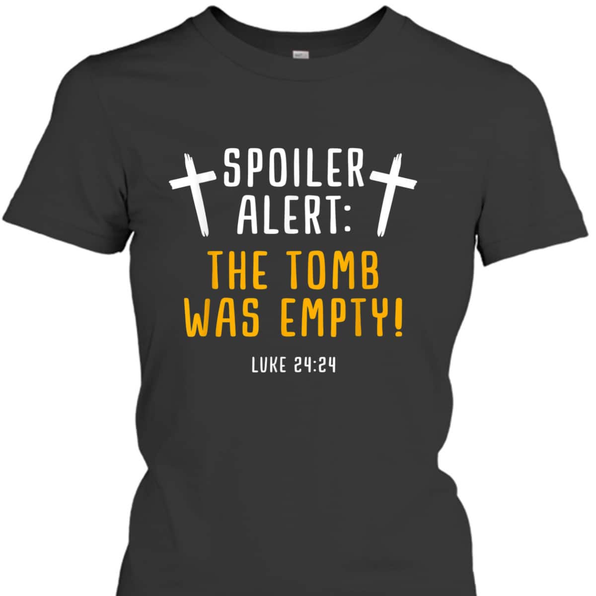 Spoiler Empty Tomb Christian Easter Day Gift Bible Verse T-Shirt Spoiler Empty Tomb Christian Easter Day Gift Bible Verse T-Shirt