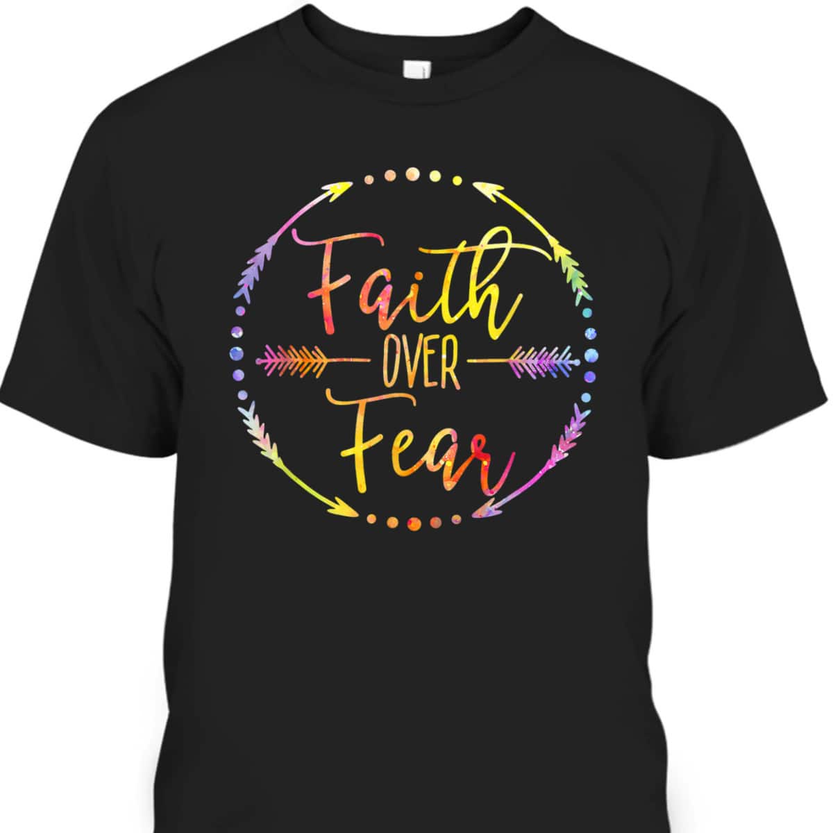Faith Over Fear Arrow Cute Lettering Inspirational Christian T-Shirt Faith Over Fear Arrow Cute Lettering Inspirational Christian T-Shirt