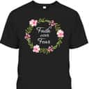 Inspirational Faith Over Fear Spiritual Bible Verse T-Shirt Inspirational Faith Over Fear Spiritual Bible Verse T-Shirt