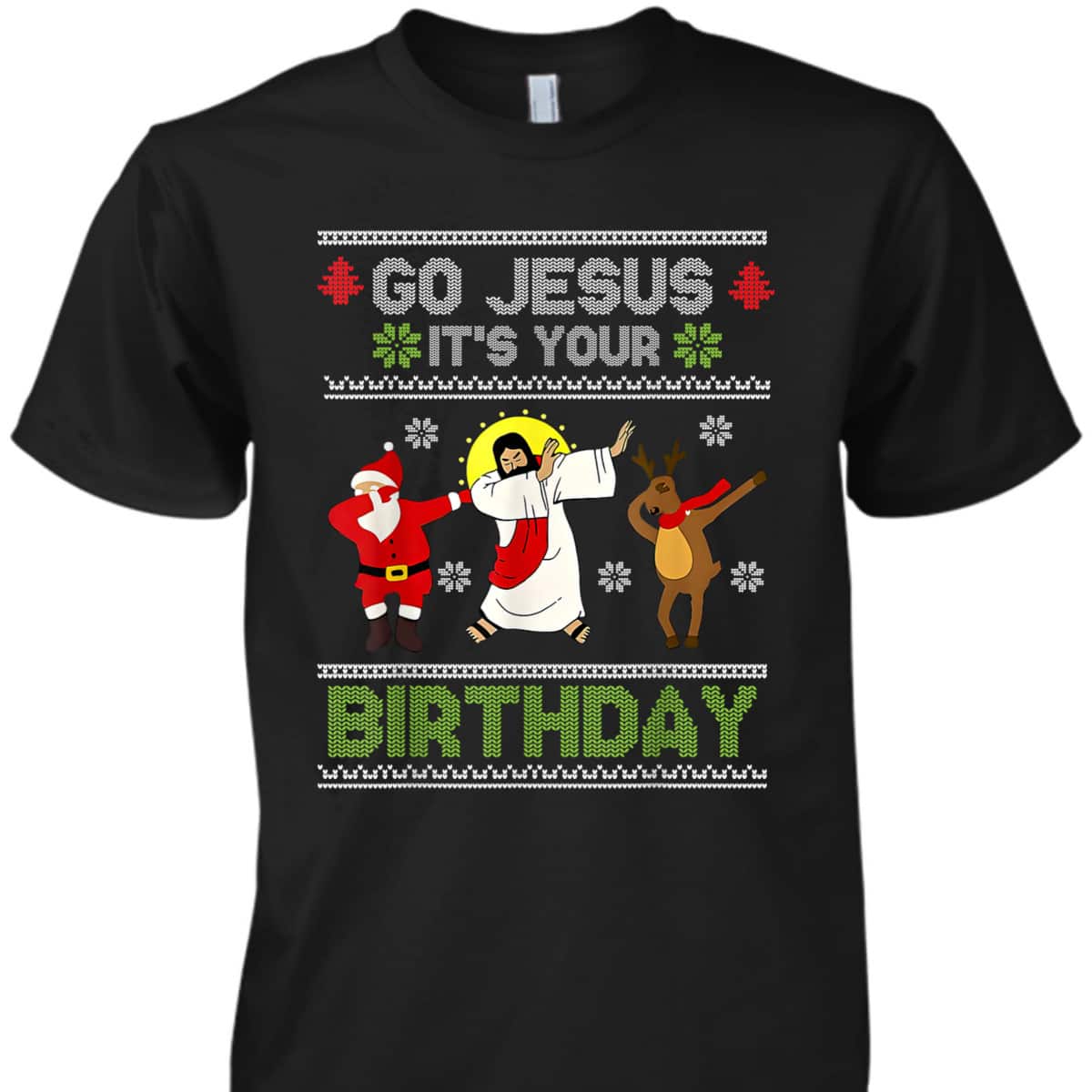 Dabbing Go Jesus It's Your Birthday Ugly Christmas Christian T-Shirt Dabbing Go Jesus It's Your Birthday Ugly Christmas Christian T-Shirt
