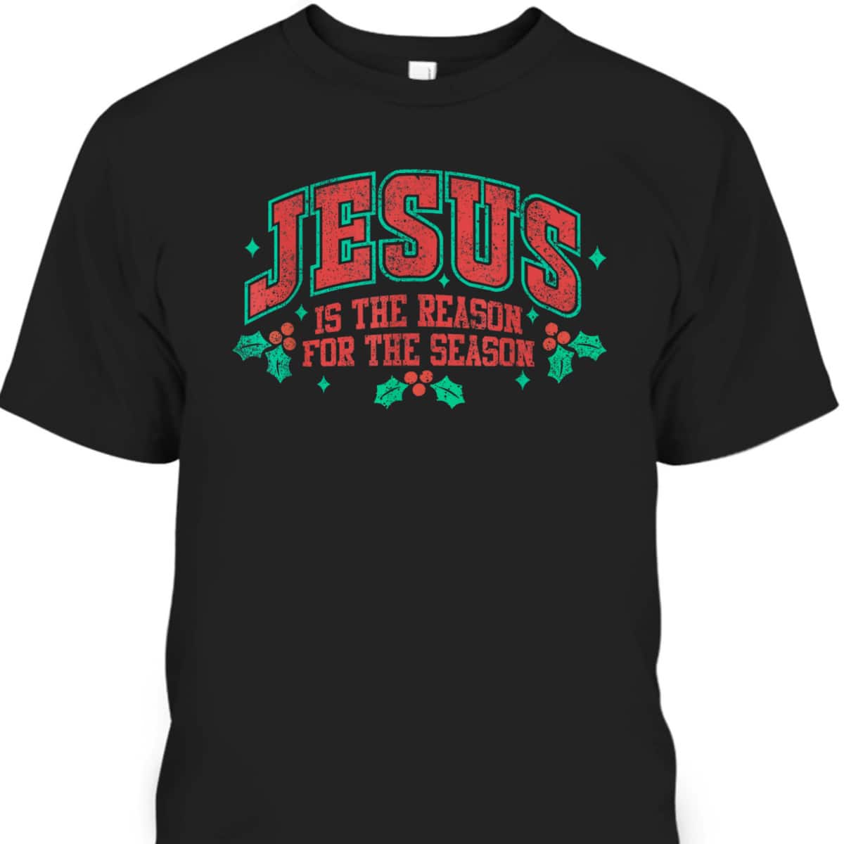 Jesus Is The Reason For The Season Merry Christmas Holiday T-Shirt Jesus Is The Reason For The Season Merry Christmas Holiday T-Shirt