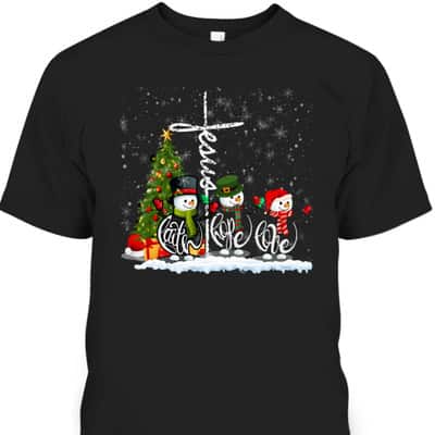 Jesus Faith Hope Love Snowman Funny Xmas For Christian T-Shirt Jesus Faith Hope Love Snowman Funny Xmas For Christian T-Shirt