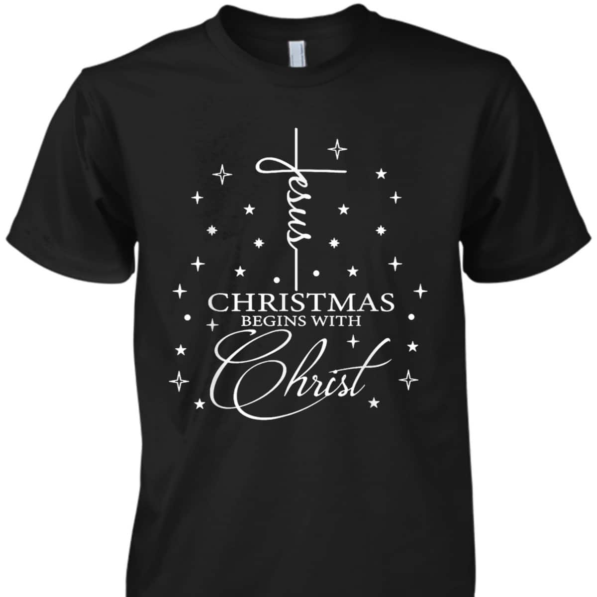 Jesus Christmas Begins With Christ Christian Christmas T-Shirt Jesus Christmas Begins With Christ Christian Christmas T-Shirt