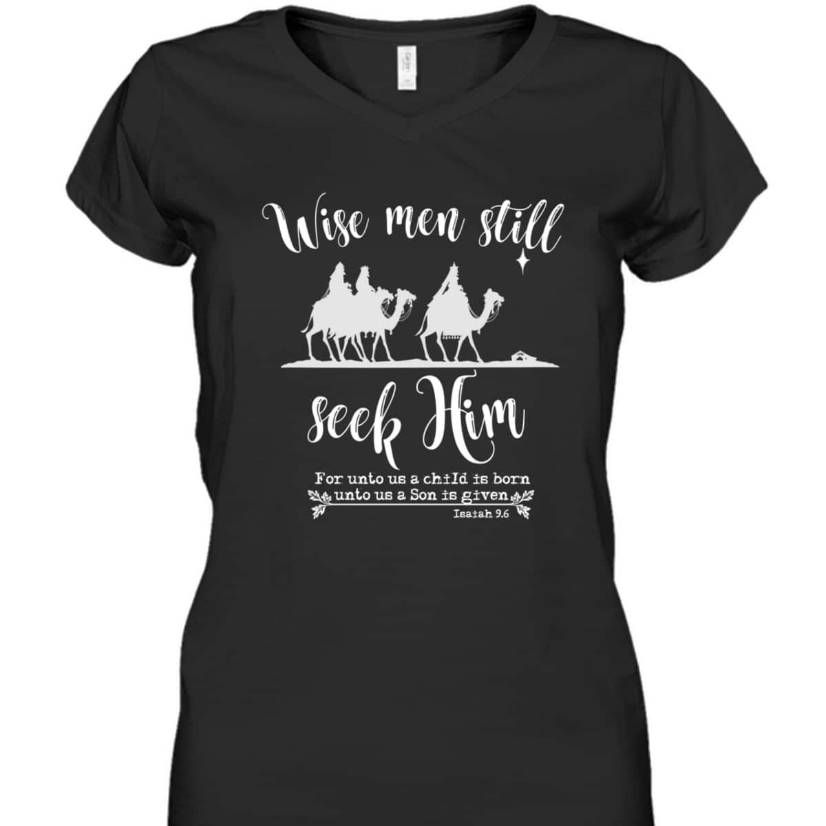 Wise Men Still Seek Him Christmas With KJV Bible Verse T-Shirt Wise Men Still Seek Him Christmas With KJV Bible Verse T-Shirt