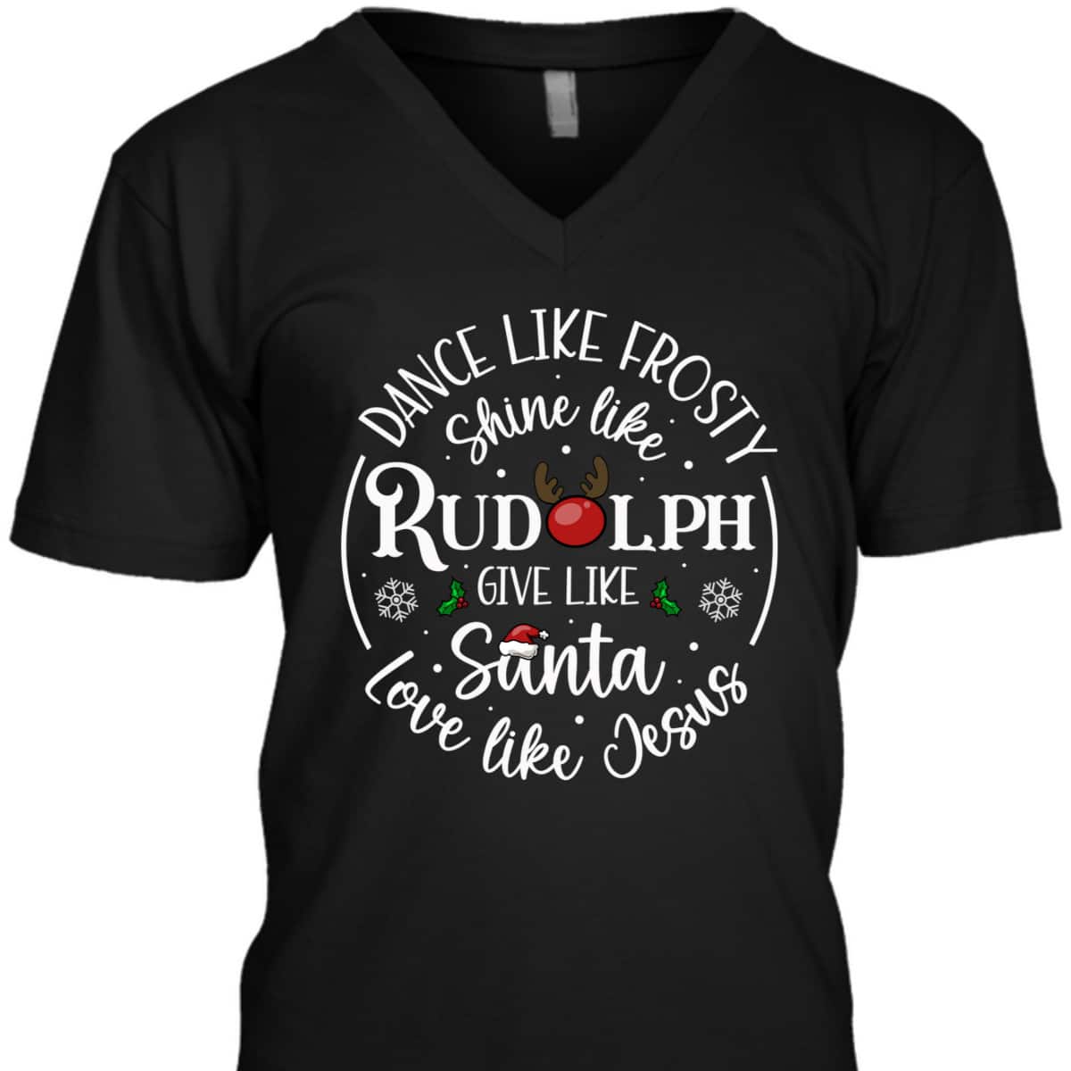 Dance Like Frosty Shine Like Rudolph Love Like Jesus Xmas Christian Christmas T-Shirt Dance Like Frosty Shine Like Rudolph Love Like Jesus Xmas Christian Christmas T-Shirt