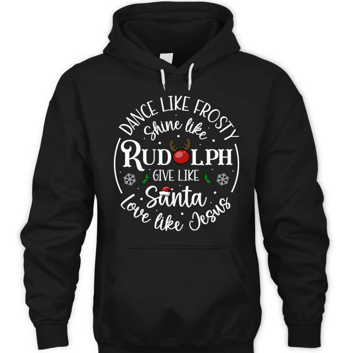 Dance Like Frosty Shine Like Rudolph Love Like Jesus Xmas Christian Christmas T-Shirt Dance Like Frosty Shine Like Rudolph Love Like Jesus Xmas Christian Christmas T-Shirt