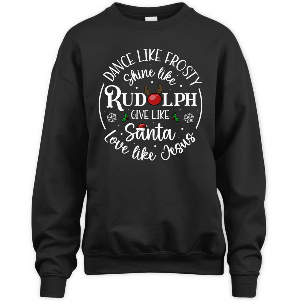 Dance Like Frosty Shine Like Rudolph Love Like Jesus Xmas Christian Christmas T-Shirt Dance Like Frosty Shine Like Rudolph Love Like Jesus Xmas Christian Christmas T-Shirt