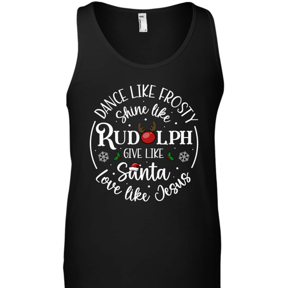 Dance Like Frosty Shine Like Rudolph Love Like Jesus Xmas Christian Christmas T-Shirt Dance Like Frosty Shine Like Rudolph Love Like Jesus Xmas Christian Christmas T-Shirt