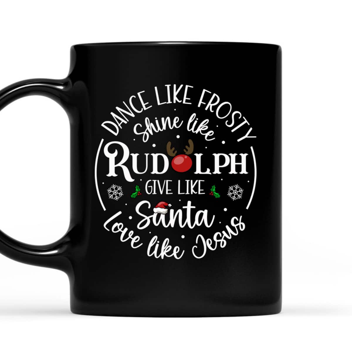 Dance Like Frosty Shine Like Rudolph Love Like Jesus Xmas Christian Christmas T-Shirt Dance Like Frosty Shine Like Rudolph Love Like Jesus Xmas Christian Christmas T-Shirt