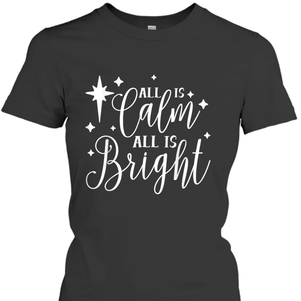 All Is Calm All Is Bright Silent Night Christian Christmas T-Shirt All Is Calm All Is Bright Silent Night Christian Christmas T-Shirt