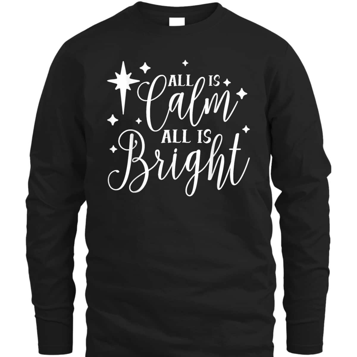 All Is Calm All Is Bright Silent Night Christian Christmas T-Shirt All Is Calm All Is Bright Silent Night Christian Christmas T-Shirt
