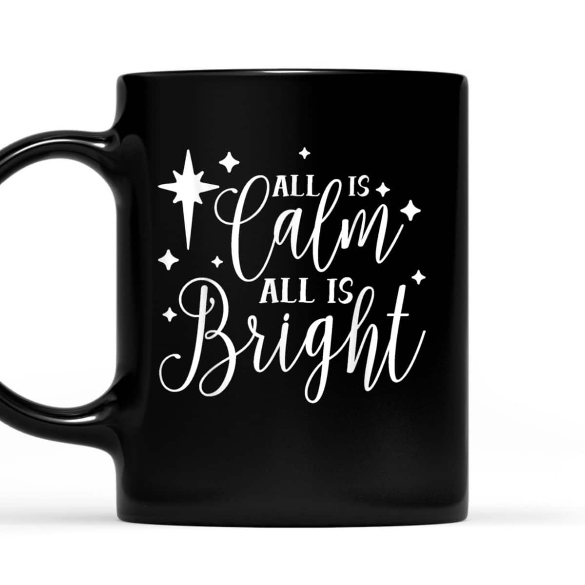 All Is Calm All Is Bright Silent Night Christian Christmas T-Shirt All Is Calm All Is Bright Silent Night Christian Christmas T-Shirt