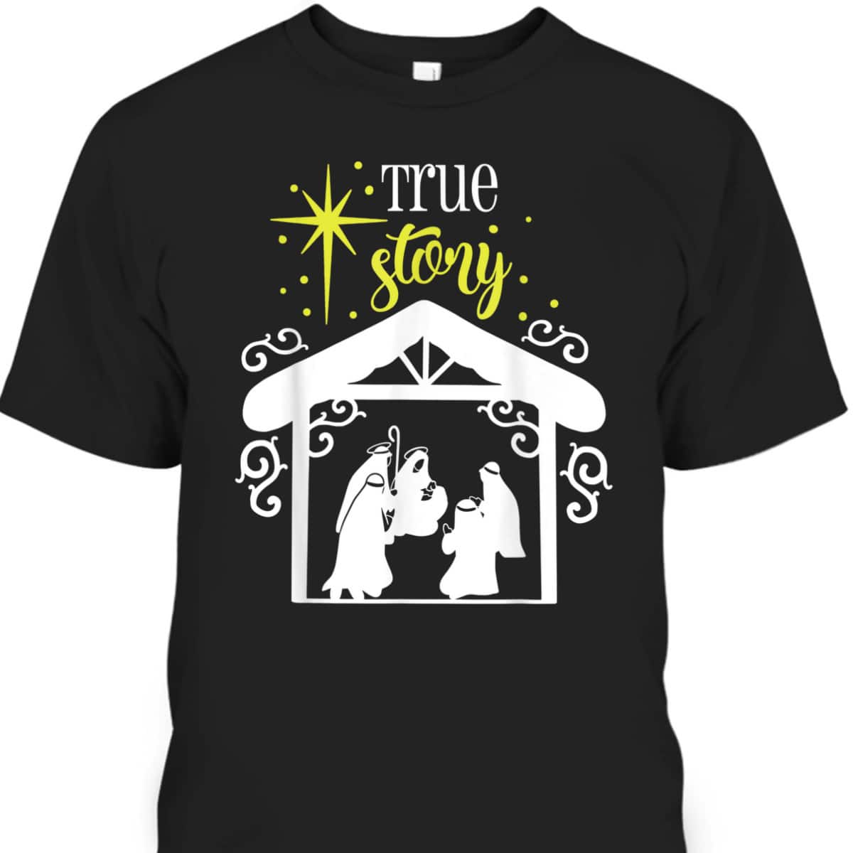 True Story Nativity Christmas Baby Jesus Manger Catholic God T-Shirt True Story Nativity Christmas Baby Jesus Manger Catholic God T-Shirt