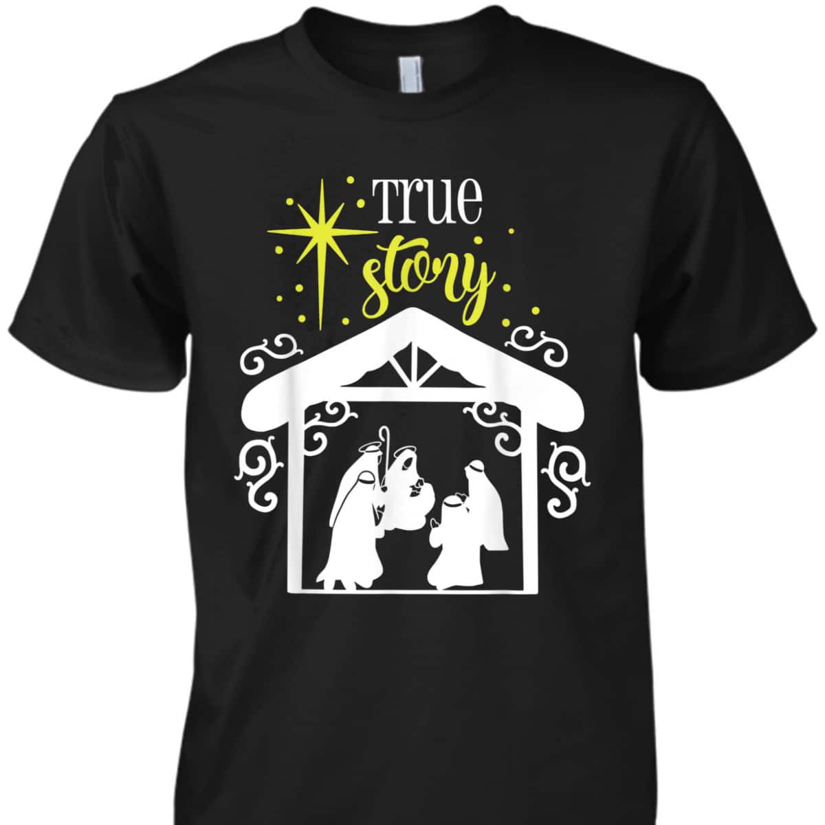 True Story Nativity Christmas Baby Jesus Manger Catholic God T-Shirt True Story Nativity Christmas Baby Jesus Manger Catholic God T-Shirt