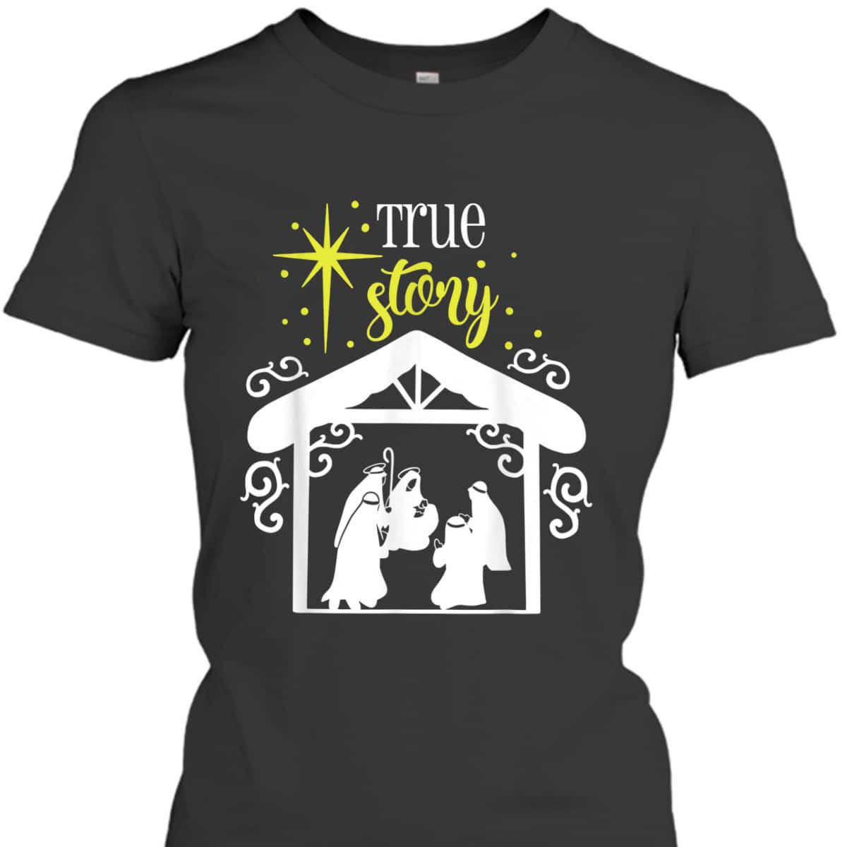 True Story Nativity Christmas Baby Jesus Manger Catholic God T-Shirt True Story Nativity Christmas Baby Jesus Manger Catholic God T-Shirt