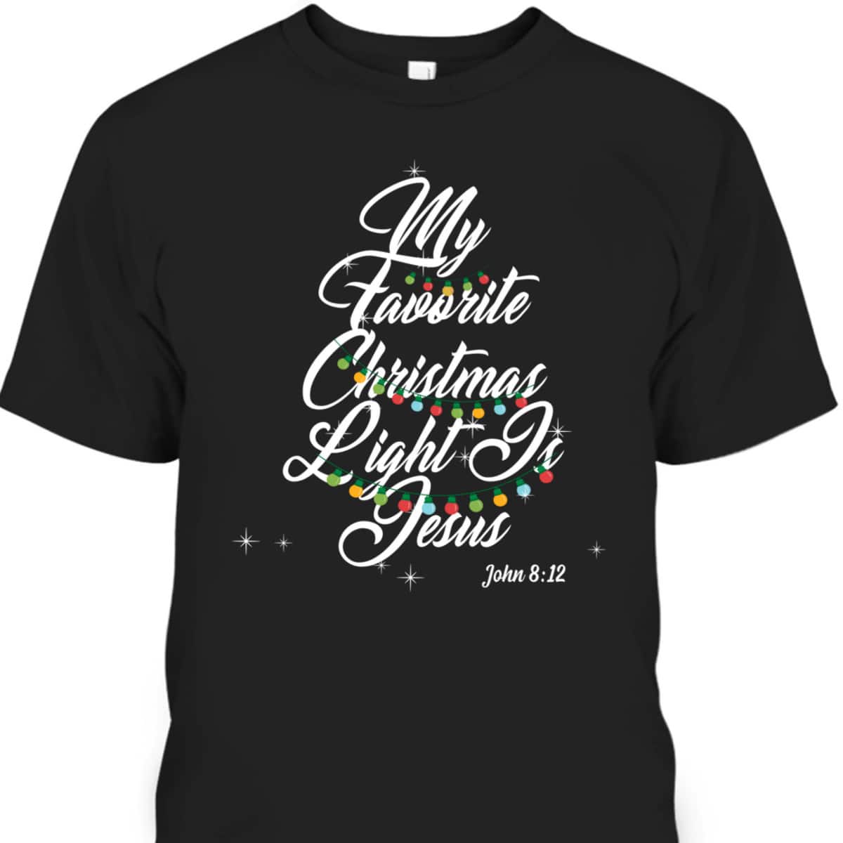 My Favorite Christmas Light Is Jesus Christian Xmas Costume T-Shirt My Favorite Christmas Light Is Jesus Christian Xmas Costume T-Shirt