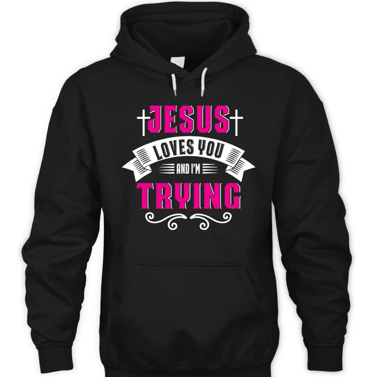 Jesus Loves You I'm Trying Funny Christian Faith Christmas T-Shirt Jesus Loves You I'm Trying Funny Christian Faith Christmas T-Shirt