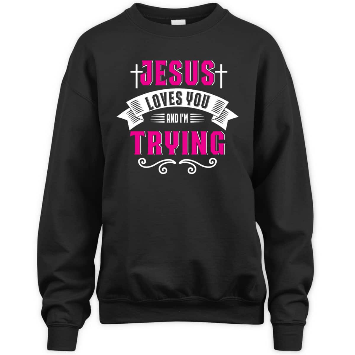 Jesus Loves You I'm Trying Funny Christian Faith Christmas T-Shirt Jesus Loves You I'm Trying Funny Christian Faith Christmas T-Shirt
