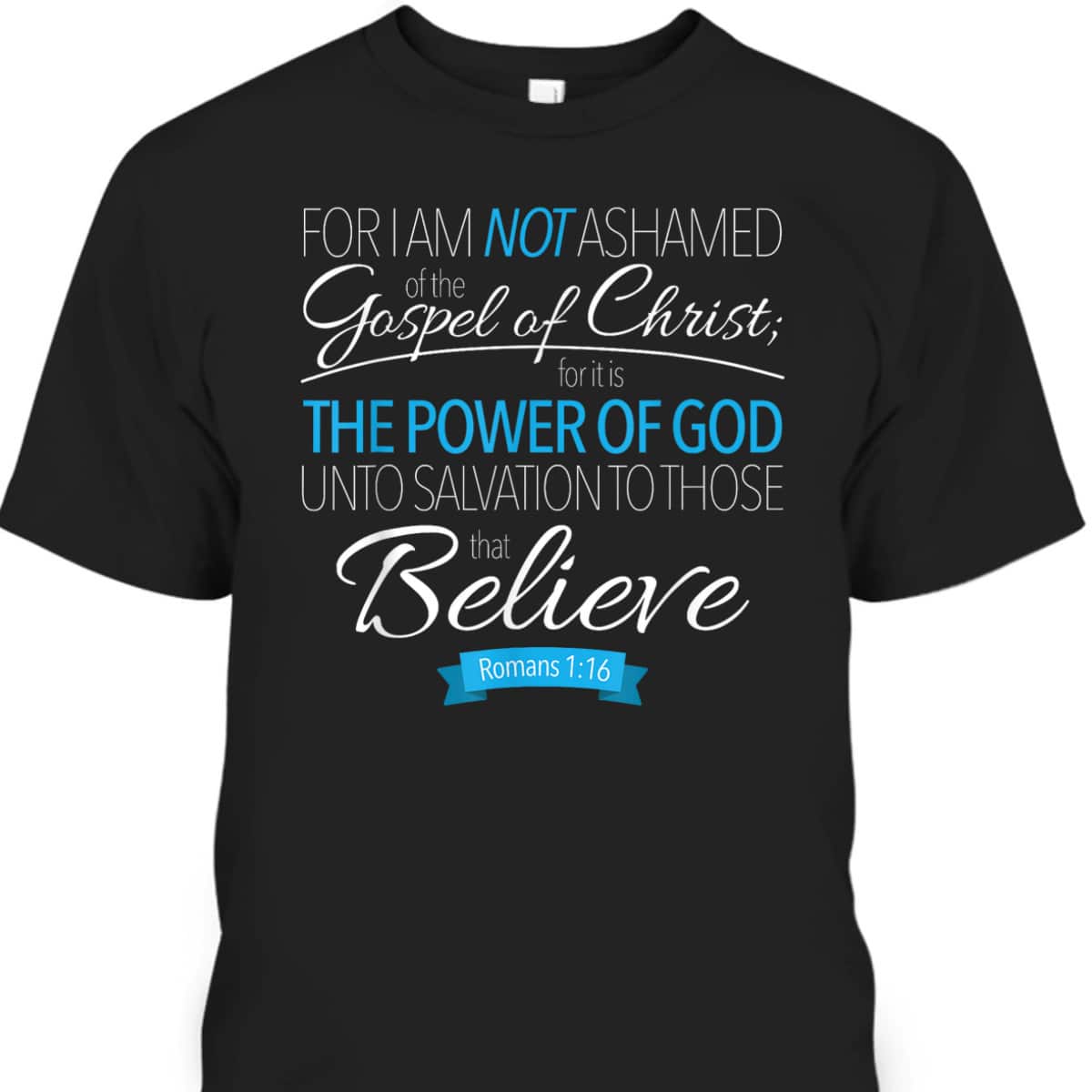I Am Not Ashamed Of The Gospel Christian T-Shirt I Am Not Ashamed Of The Gospel Christian T-Shirt