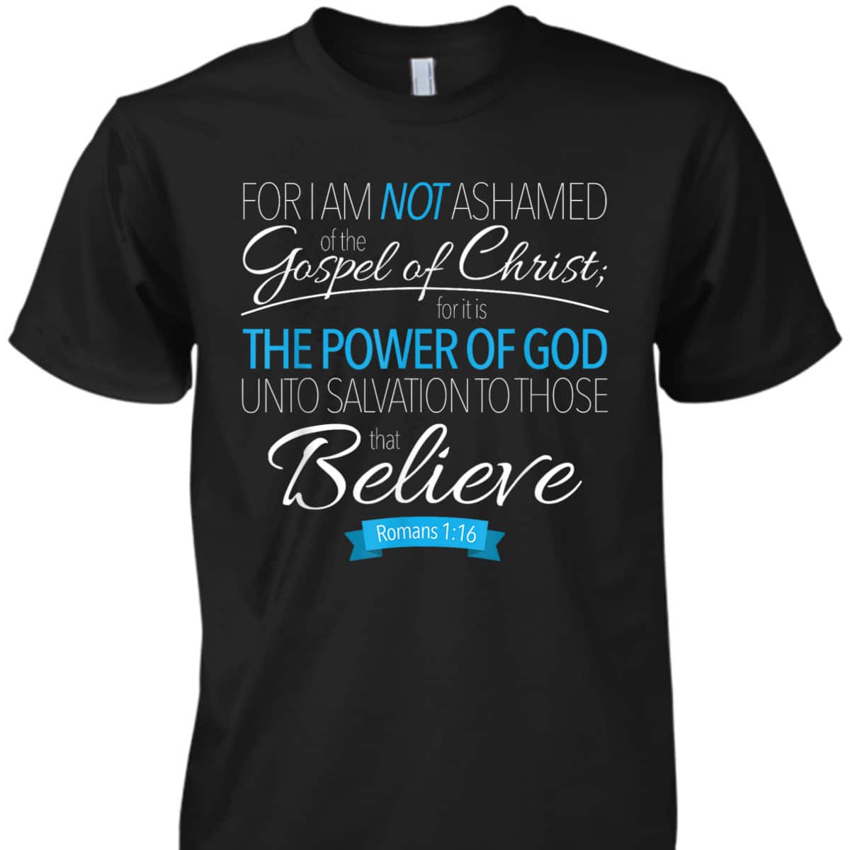 I Am Not Ashamed Of The Gospel Christian T-Shirt I Am Not Ashamed Of The Gospel Christian T-Shirt