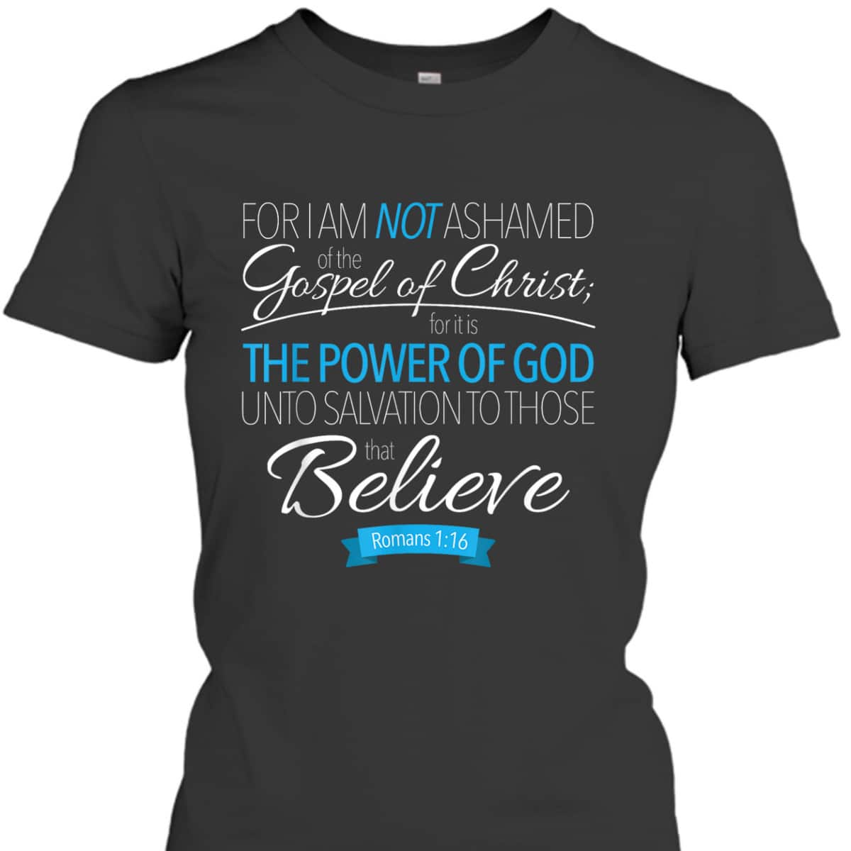 I Am Not Ashamed Of The Gospel Christian T-Shirt I Am Not Ashamed Of The Gospel Christian T-Shirt