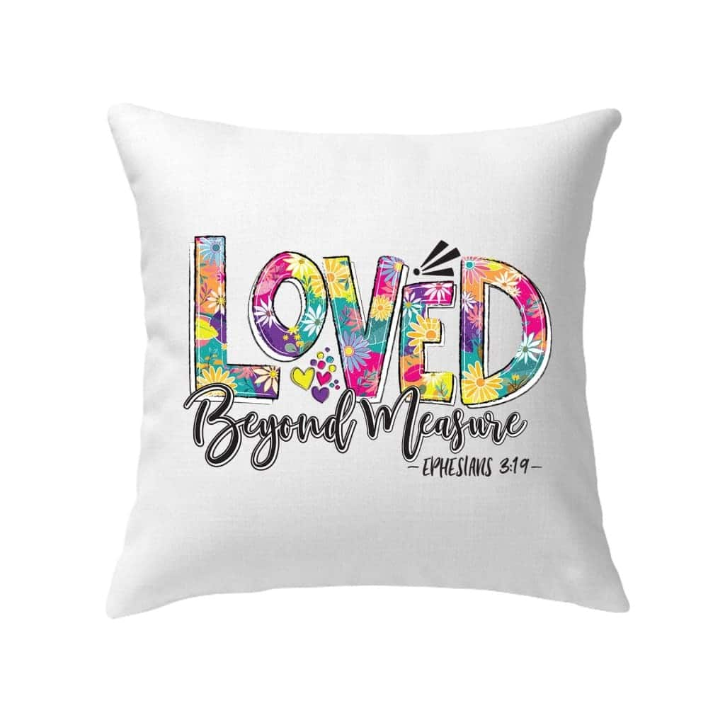 Ephesians 319 Loved Beyond Measure Christian Bible Verse Pillow - PODRoyal