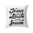 Christmas Jesus Is The Reason For The Season Christmas Pillow