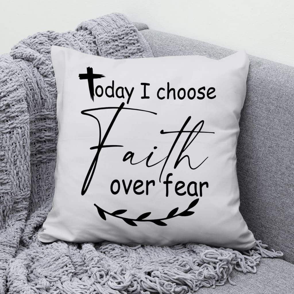 Christian Today I Choose Faith Over Fear Bible Verse Pillow Christian Today I Choose Faith Over Fear Bible Verse Pillow