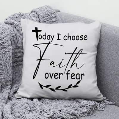 Christian Today I Choose Faith Over Fear Bible Verse Pillow Christian Today I Choose Faith Over Fear Bible Verse Pillow