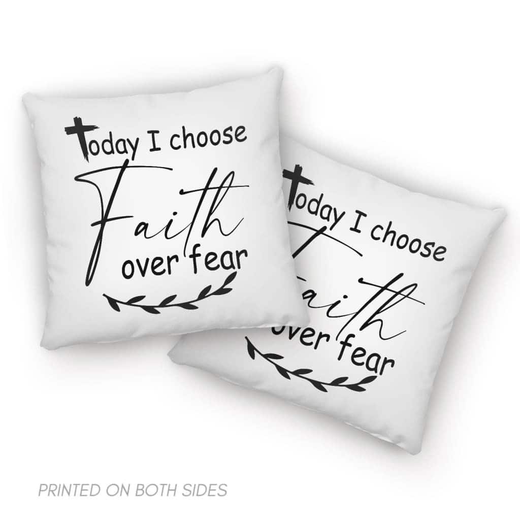 Christian Today I Choose Faith Over Fear Bible Verse Pillow Christian Today I Choose Faith Over Fear Bible Verse Pillow