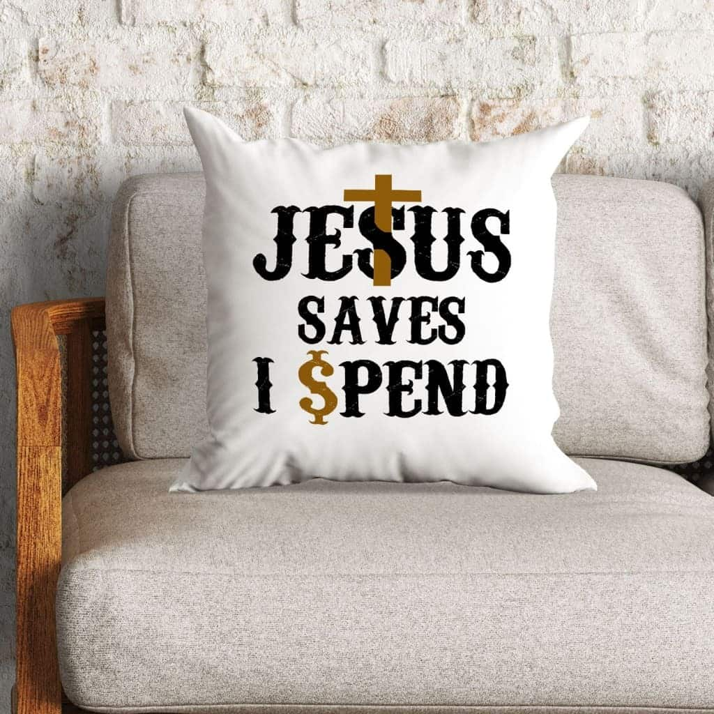 Christian Jesus Saves I Spend Jesus Pillow