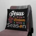 Christian Christmas Jesus Is The Reason For The Season Pillow Christian Christmas Jesus Is The Reason For The Season Pillow