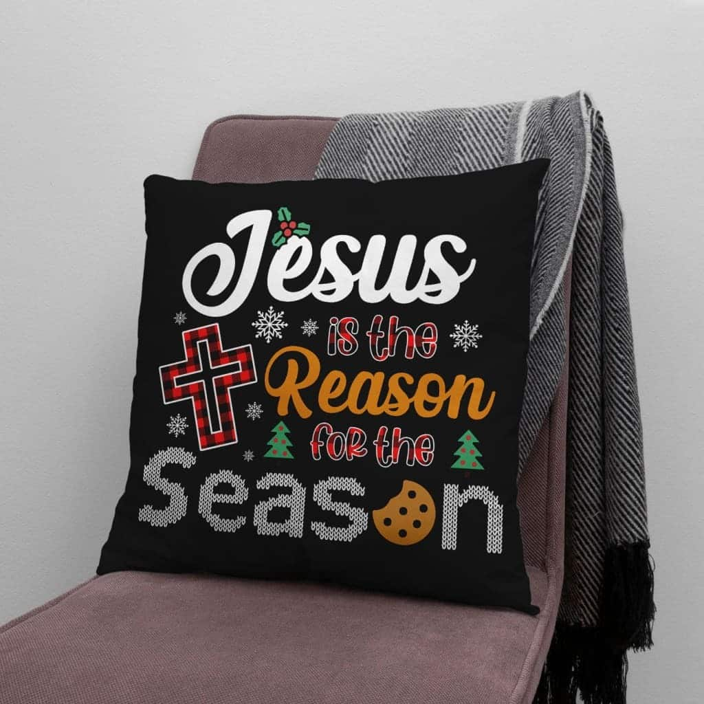 Christian Christmas Jesus Is The Reason For The Season Pillow