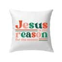 Christian Christmas Pillow Jesus Is The Reason For The Season Xmas