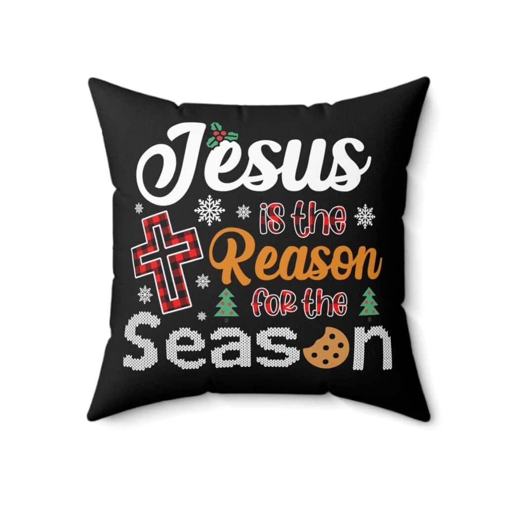Christian Christmas Jesus Is The Reason For The Season Pillow Christian Christmas Jesus Is The Reason For The Season Pillow